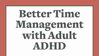 Better time management with adult ADHD