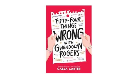 Fifty-Four Things Wrong with Gwendolyn Rogers by Caela Carter
