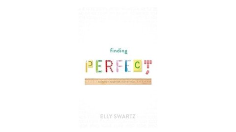Finding Perfect, by Elly Swartz
