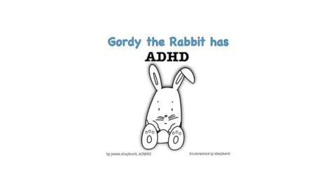 Gordy the Rabbit Has ADHD, by Jessie Shepherd