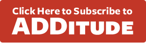 Subscribe to read back issues of ADDitude.